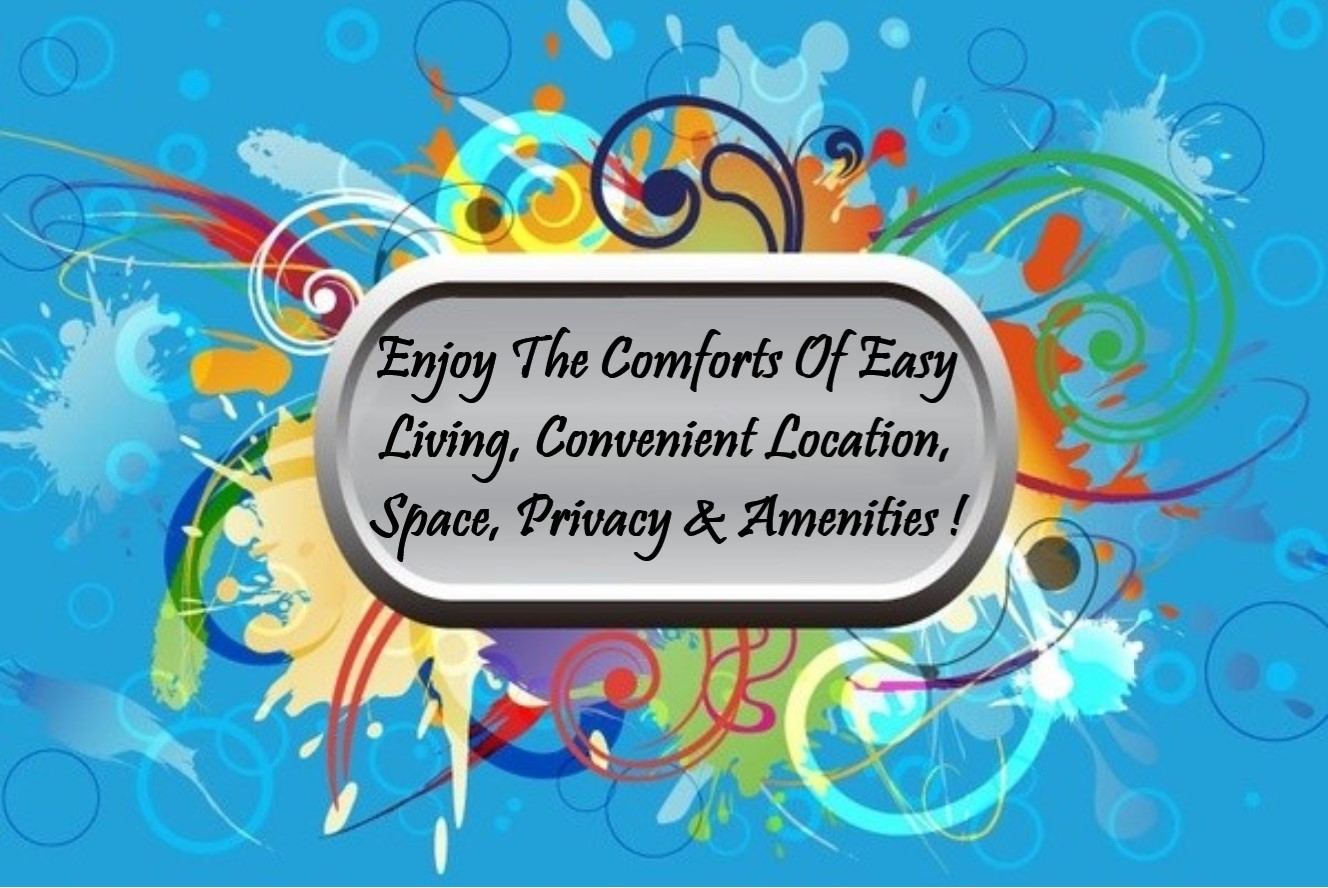Enjoy The Comforts Of Easy Living, Convenient Location, Space, Privacy & Amenities !